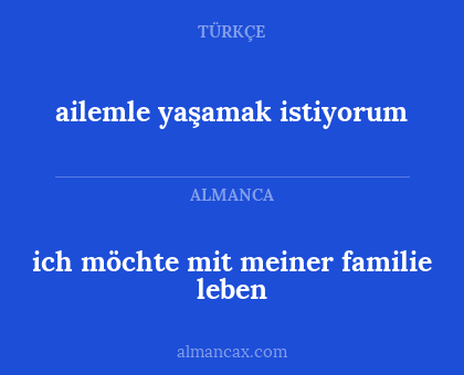 ich möchte mit meiner familie leben - ailemle yaşamak istiyorum