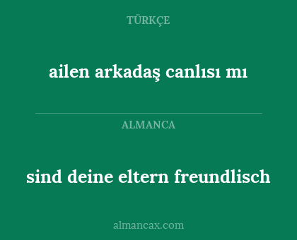 sind deine eltern freundlisch - ailen arkadaş canlısı mı