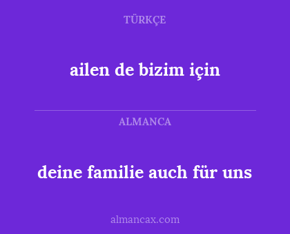 deine familie auch für uns - ailen de bizim için