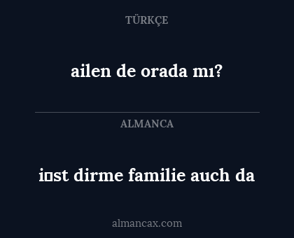 ailen de orada mı? - i̇st dirme familie auch da