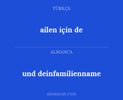 und deinfamilienname - ailen için de