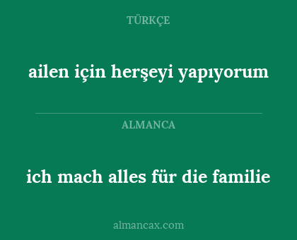 ailen için herşeyi yapıyorum - ich mach alles für die familie