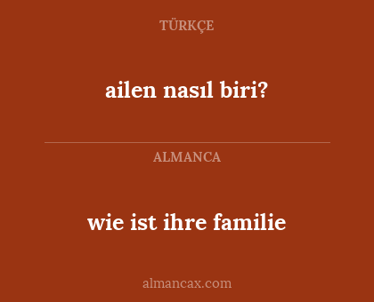 wie ist ihre familie - ailen nasıl biri?