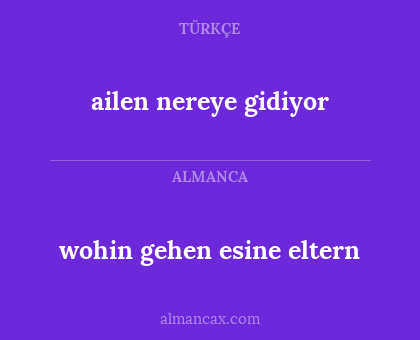 ailen nereye gidiyor - wohin gehen esine eltern