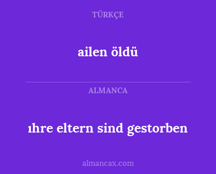 ailen öldü - ıhre eltern sind gestorben