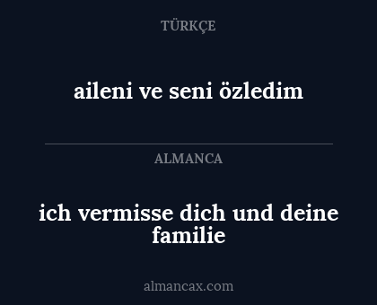 aileni ve seni özledim - ich vermisse dich und deine familie