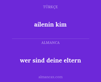 ailenin kim - wer sind deine eltern