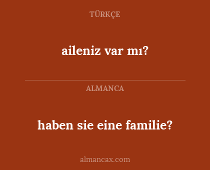 haben sie eine familie? - aileniz var mı?