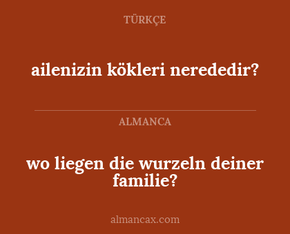 ailenizin kökleri nerededir? - wo liegen die wurzeln deiner familie?