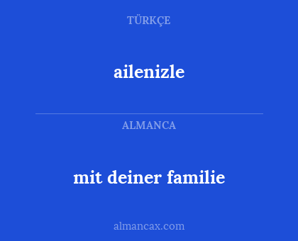 mit deiner familie - ailenizle