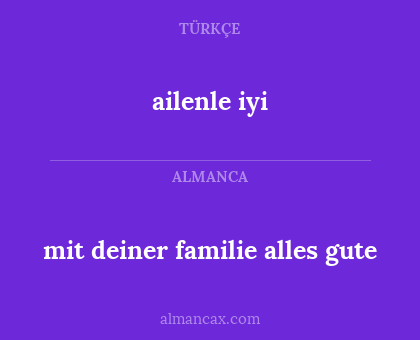 ailenle iyi - mit deiner familie alles gute