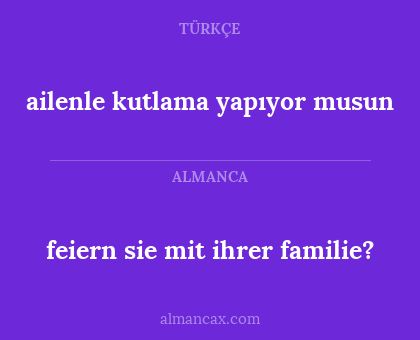 ailenle kutlama yapıyor musun - feiern sie mit ihrer familie?