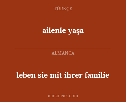 leben sie mit ihrer familie - ailenle yaşa