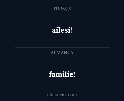 ailesi! - familie!