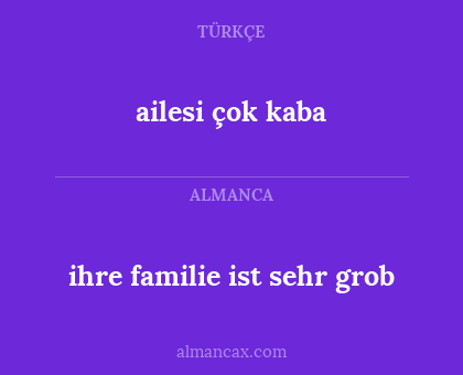 ailesi çok kaba - ihre familie ist sehr grob