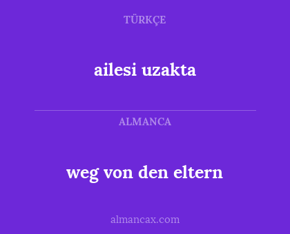 weg von den eltern - ailesi uzakta