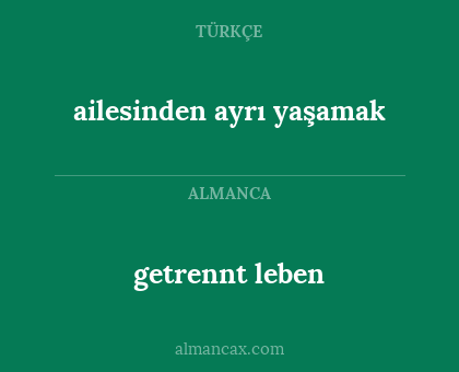 ailesinden ayrı yaşamak - getrennt leben