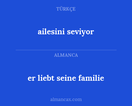 er liebt seine familie - ailesini seviyor