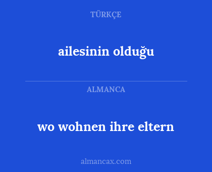 ailesinin olduğu - wo wohnen ihre eltern