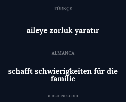 aileye zorluk yaratır - schafft schwierigkeiten für die familie