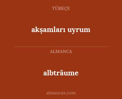 akșamları uyrum - albträume
