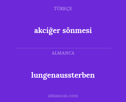 lungenaussterben - akciğer sönmesi