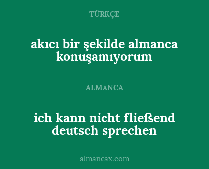 akıcı bir şekilde almanca konuşamıyorum - ich kann nicht fließend deutsch sprechen