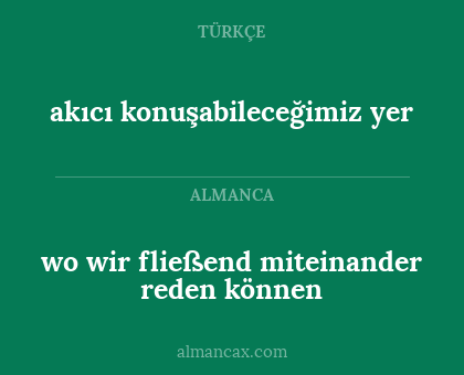 akıcı konuşabileceğimiz yer - wo wir fließend miteinander reden können