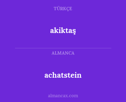 achatstein - akiktaş
