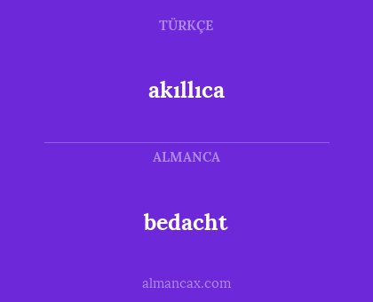 akıllıca - bedacht