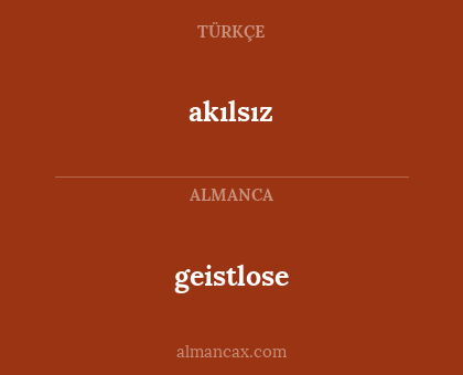 geistlose - akılsız