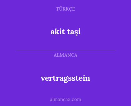 vertragsstein - akit taşi
