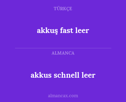 akkus schnell leer - akkuş fast leer