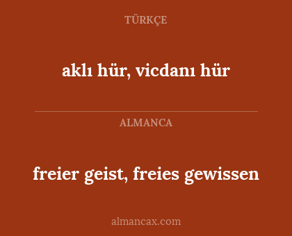 freier geist, freies gewissen - aklı hür, vicdanı hür