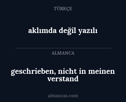 aklımda değil yazılı - geschrieben, nicht in meinen verstand