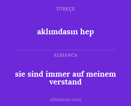 aklımdasın hep - sie sind immer auf meinem verstand