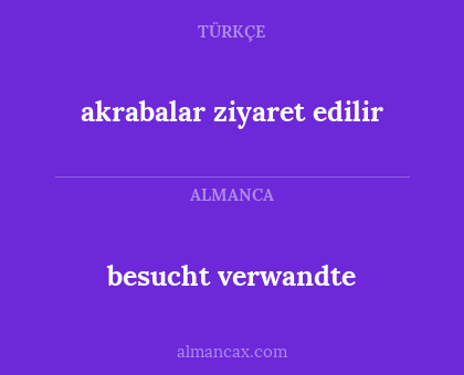 akrabalar ziyaret edilir - besucht verwandte