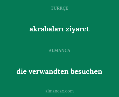 akrabaları ziyaret - die verwandten besuchen