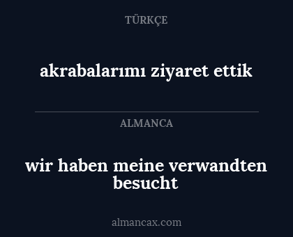 wir haben meine verwandten besucht - akrabalarımı ziyaret ettik