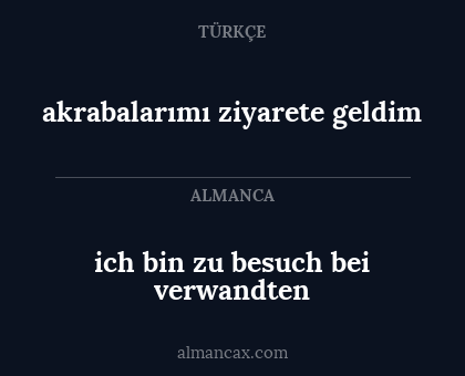 akrabalarımı ziyarete geldim - ich bin zu besuch bei verwandten
