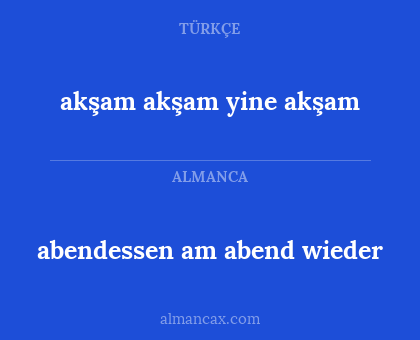 akşam akşam yine akşam - abendessen am abend wieder