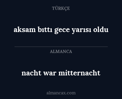 aksam bıttı gece yarısı oldu - nacht war mitternacht