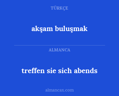 treffen sie sich abends - akşam buluşmak