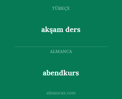 abendkurs - akşam ders