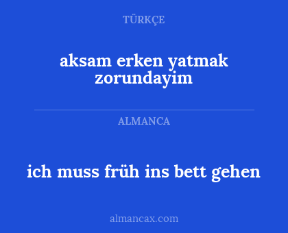 ich muss früh ins bett gehen - aksam erken yatmak zorundayim