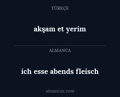 ich esse abends fleisch - akşam et yerim