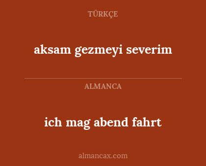 ich mag abend fahrt - aksam gezmeyi severim
