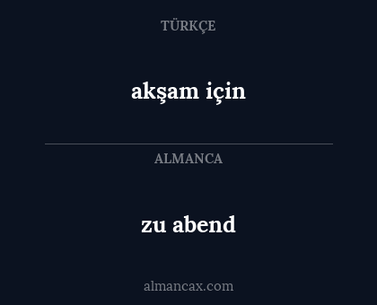 zu abend - akşam için
