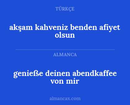 genieße deinen abendkaffee von mir - akşam kahveniz benden afiyet olsun