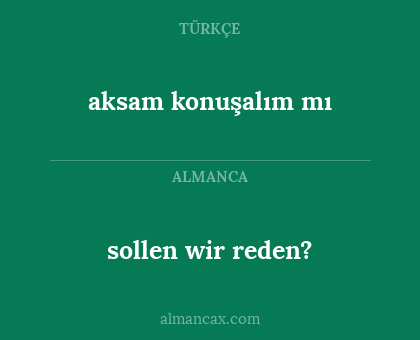 aksam konuşalım mı - sollen wir reden?